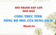 Công thức tính nồng độ mol của dung dịch? Hỏi nhanh đáp gọn môn Hoá